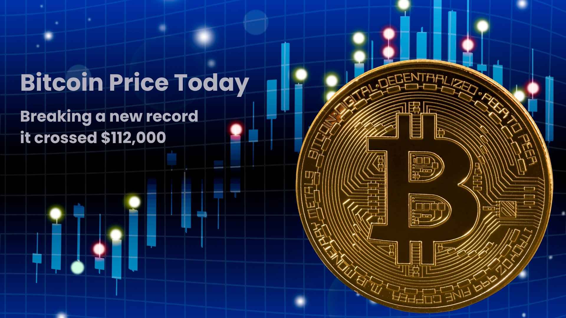 Bitcoin Price Today: Breaking a new record, it crossed $112,000, know why the price is jumping!