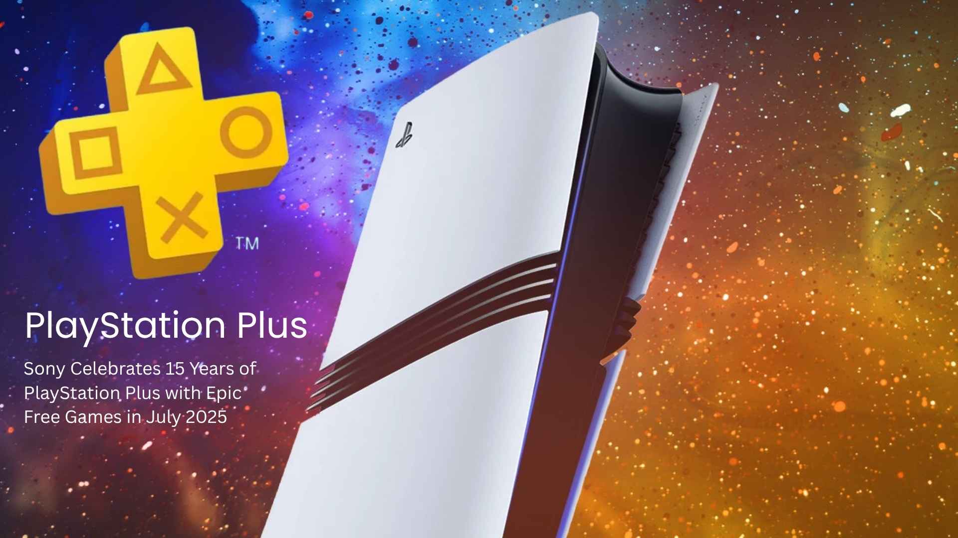Sony Celebrates 15 Years of PlayStation Plus with Epic Free Games in July 2025